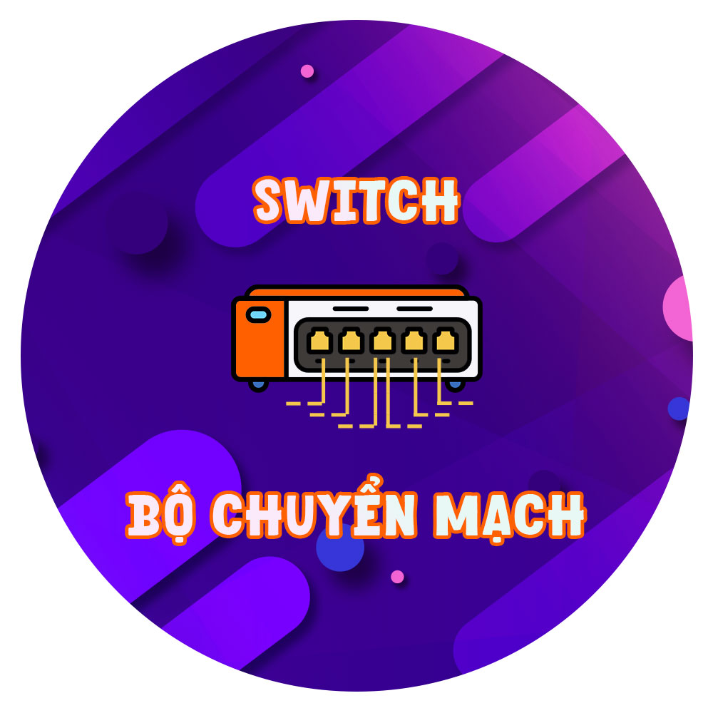 Switch - Bộ chuyển mạch